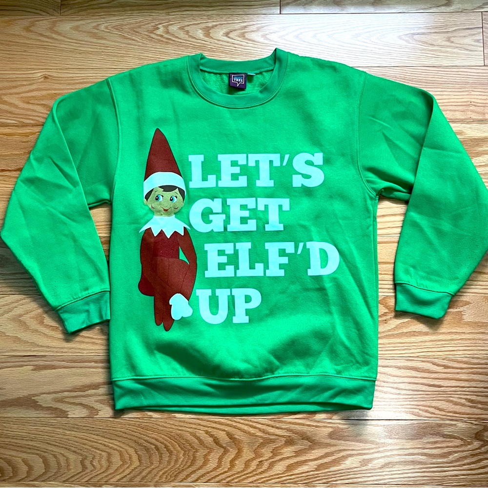 4/$20 SALE -  "Let's Get Elf'd Up" Ugly Christmas Sweater